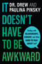 It Doesn't Have to Be Awkward (Dealing with Relationships, Consent, and Other Hard-to-Talk-About Stuff) - 9780358396031 by Drew Pinsky, Paulina Pinsky, 9780358396031