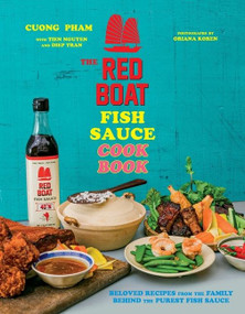 The Red Boat Fish Sauce Cookbook (Beloved Recipes from the Family Behind the Purest Fish Sauce) by Cuong Pham, Tien Nguyen, Diep Tran, 9780358410973