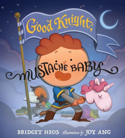 Good Knight, Mustache Baby by Bridget Heos, Joy Ang, 9780358434689