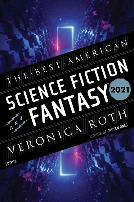 The Best American Science Fiction And Fantasy 2021 by Veronica Roth, John Joseph Adams, 9780358469964