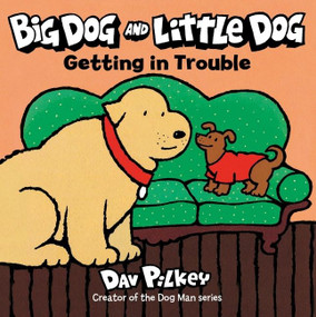 Big Dog and Little Dog Getting in Trouble - 9780358513155 by Dav Pilkey, 9780358513155