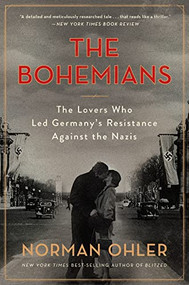 The Bohemians (The Lovers Who Led Germany's Resistance Against the Nazis) - 9780358508625 by Norman Ohler, 9780358508625