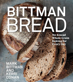 Bittman Bread (No-Knead Whole Grain Baking for Every Day: A Bread Recipe Cookbook) by Mark Bittman, Kerri Conan, Jim Henkens, 9780358539339