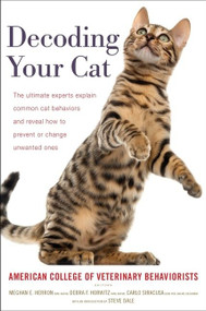 Decoding Your Cat (The Ultimate Experts Explain Common Cat Behaviors and Reveal How to Prevent or Change Unwanted Ones) - 9780358566045 by American College of Veterinary Beha, Steve Dale, 9780358566045