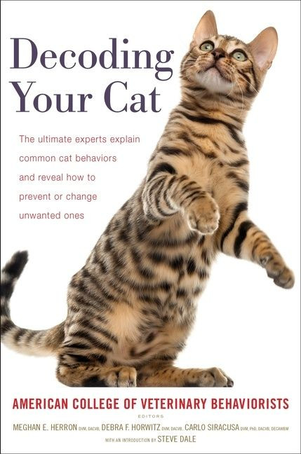 Decoding Your Cat (The Ultimate Experts Explain Common Cat Behaviors and Reveal How to Prevent or Change Unwanted Ones) - 9780358566045 by American College of Veterinary Beha, Steve Dale, 9780358566045
