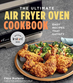 The Ultimate Air Fryer Oven Cookbook (Easy Recipes That Satisfy) by Coco Morante, 9780358650126