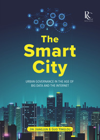 The Smart City (Urban Governance in the Age of Big Data and the Internet) by Yinglou Guo, Jiangjun Jin, 9781487804473