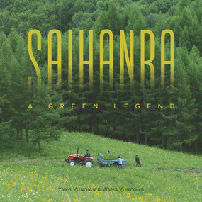 Saihanba (A Green Legend) by Yunqian Yang, Yuncong Wang, 9781487808006