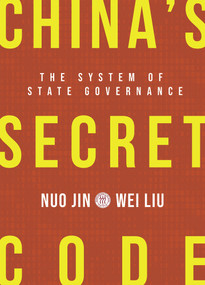 China's Secret Code (The System of State Governance) by Nuo Jin, Wei Liu, 9781487808365