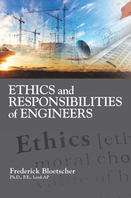 Ethics and Responsibilities of Engineers by Frederick Bloetscher, 9781604271843
