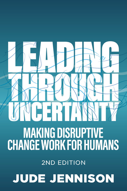 Leading Through Uncertainty: 2nd Edition (Making disruptive change work for humans) by Jennison Jude, 9781788603362