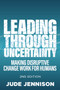 Leading Through Uncertainty: 2nd Edition (Making disruptive change work for humans) by Jennison Jude, 9781788603362