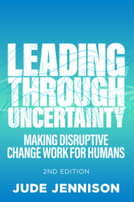 Leading Through Uncertainty - 2nd edition (Making disruptive change work for humans) by Jude Jennison, 9781788603362