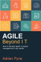 Agile Beyond IT (How to develop agility in project management in any sector) by Adrian Pyne, 9781788603270