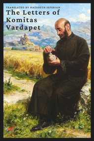 The Letters of Komitas Vardapet by Kommitas Vardapet, Nazareth Serefian, 9781771613583