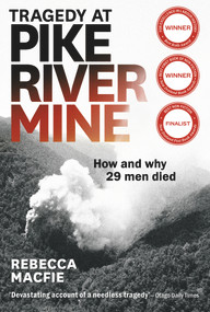 Tragedy at Pike River Mine: 2025 Edition (How and Why 29 Men Died) by Rebecca Macfie, 9781927249789