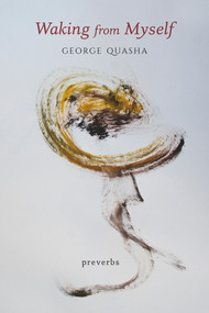 Waking from Myself (Preverbs) by George Quasha, 9781581772074