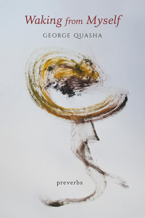 Waking from Myself (Preverbs) by George Quasha, 9781581772074