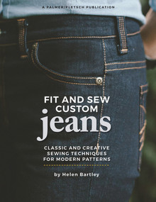 Fit and Sew Custom Jeans (Classic and Creative Sewing Techniques for Modern Patterns) by Helen Elizabeth Bartley, Pati Palmer, Ann Gosch, Linda Wisner, Jeannette Schilling, 9781618471062