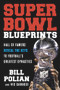 Super Bowl Blueprints (Hall of Famers Reveal the Keys to Football's Greatest Dynasties) by Bill Polian, Vic Carucci, 9781629378893