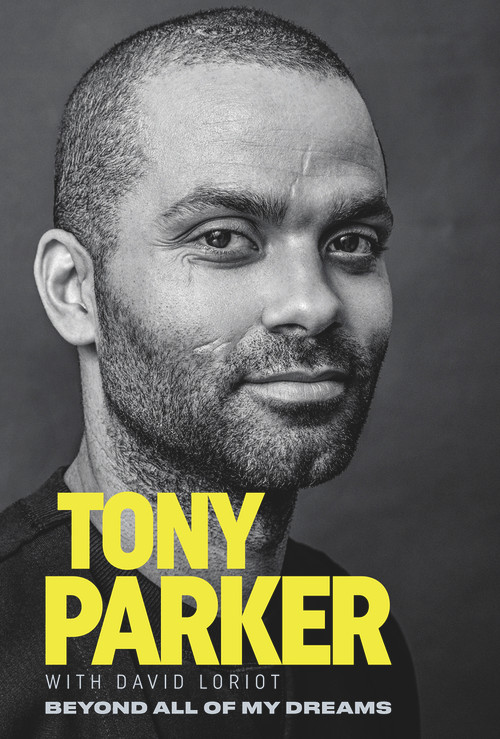 Tony Parker: Beyond All of My Dreams - 9781629379302 by Tony Parker, 9781629379302