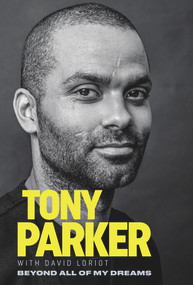 Tony Parker: Beyond All of My Dreams - 9781629379302 by Tony Parker, 9781629379302