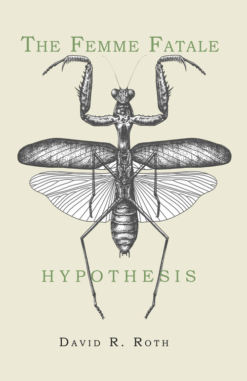 The Femme Fatale Hypothesis by David R Roth, 9781646031764