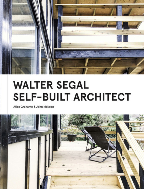 Walter Segal (Self-Built Architect) by Alice Grahame, John McKean, Alice Grahame, Kevin McCloud, 9781848223899