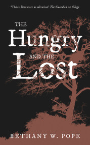 The Hungry and the Lost by Bethany W Pope, 9781913640200