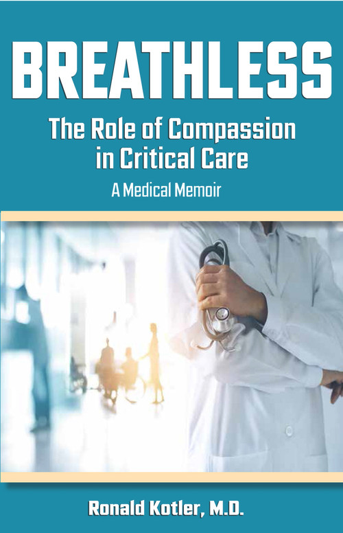 Breathless (The Role of Compassion in Critical Care) by Ronald Kotler, 9781950091553