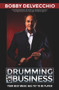 Drumming Up Business (Your Best Music Has Yet To Be Played) by Robert DelVecchio, 9781951492847