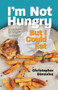 I'm Not Hungry But I Could Eat by Christopher González, 9781951631215