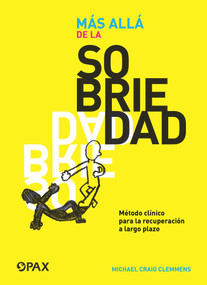 Más allá de la sobriedad (Método clínico para la recuperación a largo plazo) (Spanish Edition) by Michael Craig Clemmens, 9786077133186