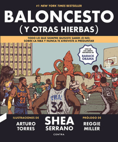 Baloncesto (y otras hierbas) (Todo lo que siempre quisiste saber (o no) sobre la NBA y nunca te atreviste a preguntar) (Spanish Edition) by Shea Serrano, Arturo Torres, Reggie Miller, 9788412130034