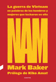 NAM (La guerra de Vietnam en palabras de los hombres y mujeres que lucharon en ella) (Spanish Edition) by Mark Baker, 9788418282263