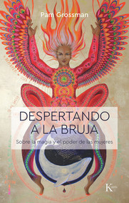 Despertando a la bruja (Sobre la magia y el poder de las mujeres) (Spanish Edition) by Pam Grossman, 9788499887586