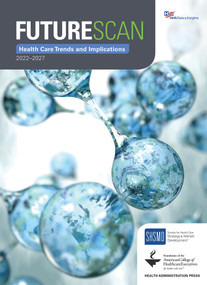 Futurescan 2022-2027: Health Care Trends and Implications by Society for Health Care Strategy & Market Development, 9781556484681