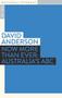 Now More than Ever (Australia's ABC) by David Anderson, 9781922633118
