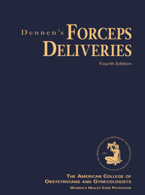 Dennen's Forceps Deliveries, Fourth Edition by American College of Obstetricians and Gynecologists, 9781948258401