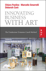Innovating Business with Art (The Fondazione Ermanno Casoli Method) by Marcello Smarrelli, Marcello Smarrelli, Deborah Caré, Deborah Caré, Ariane Berthoin Antal, Ariane Berthoin Antal, Chiara Paolino, Chiara Paolino, 9788831322379
