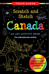 Scratch & Sketch Canada (An Art Activity Book for Adventurous Artists) by Levy Talia, Martha Day Zschock, 9781441339348