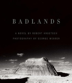Badlands (An Illustrated Tribute) by Robert Kroetsch, George Webber, 9781771600637