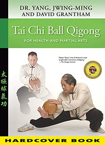 Tai Chi Ball Qigong (For Health and Martial Arts) - 9781594397653 by Jwing-Ming Yang, David W. Grantham, 9781594397653