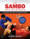 The Sambo Encyclopedia (Comprehensive Throws, Holds, and Submission Techniques For All Grappling Styles) - 9781594396557 by Steve Scott, 9781594396557