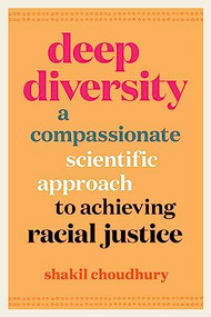 Deep Diversity (A Compassionate, Scientific Approach to Achieving Racial Justice) by Shakil Choudhury, 9781778400339