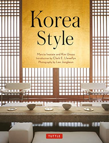 Korea Style by Marcia Iwatate, Kim Unsoo, Clark E. Llewellyn, Lee Jongkeun, 9780804855280