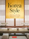 Korea Style by Marcia Iwatate, Kim Unsoo, Clark E. Llewellyn, Lee Jongkeun, 9780804855280
