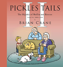 Pickles Tails Volume Two (The Hijinks of Muffin & Roscoe: 2008-2020) by Brian Crane, 9781936097432