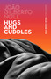 Hugs and Cuddles by Joao Gilberto Noll, Edgar Garbelotto, 9781949641387