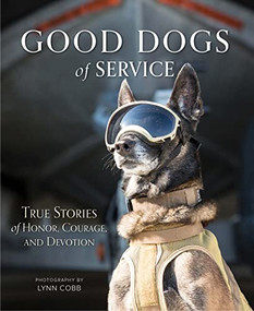 Good Dogs of Service (True Stories of Honor, Courage, and Devotion) by Lynn Cobb, Tamra Dempsey, 9780997640526